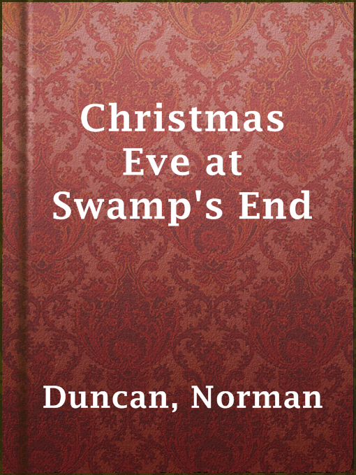 Title details for Christmas Eve at Swamp's End by Norman Duncan - Available